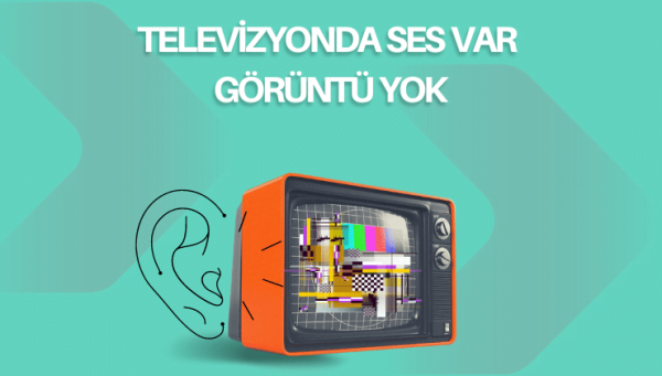 Televizyonda-Ses-Var-Goruntu-Yok